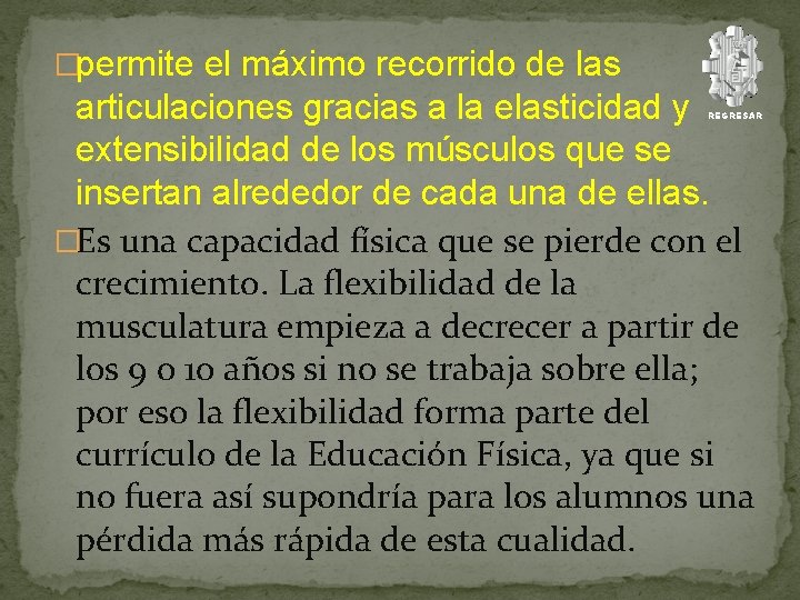 �permite el máximo recorrido de las articulaciones gracias a la elasticidad y extensibilidad de