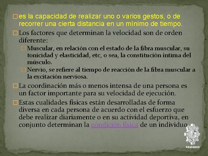 � es la capacidad de realizar uno o varios gestos, o de recorrer una