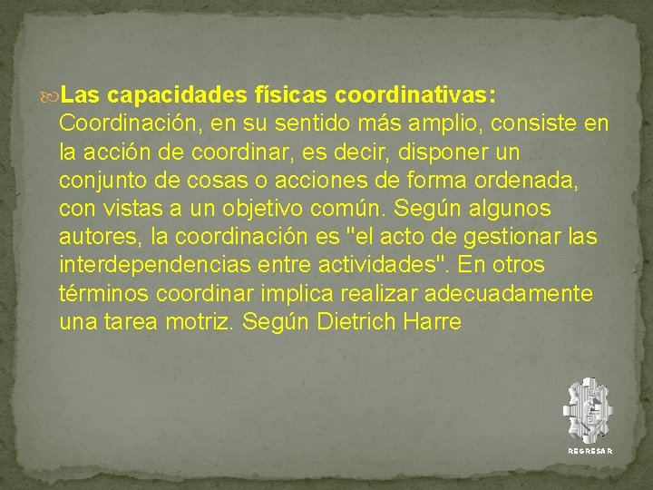  Las capacidades físicas coordinativas: Coordinación, en su sentido más amplio, consiste en la