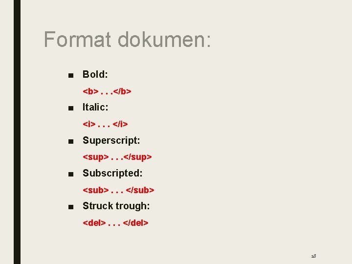 Format dokumen: ■ Bold: <b>. . . </b> ■ Italic: <i>. . . </i>