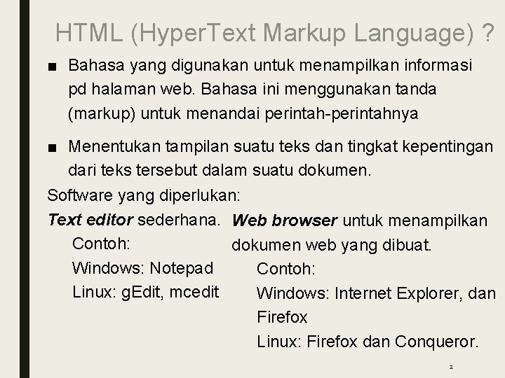 HTML (Hyper. Text Markup Language) ? ■ Bahasa yang digunakan untuk menampilkan informasi pd