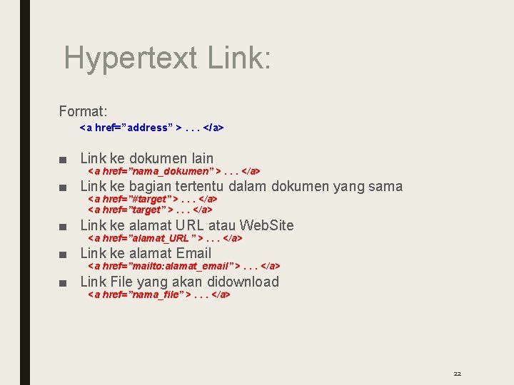Hypertext Link: Format: <a href=”address” >. . . </a> ■ Link ke dokumen lain