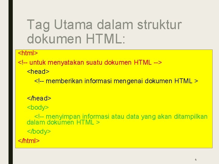 Tag Utama dalam struktur dokumen HTML: <html> <!-- untuk menyatakan suatu dokumen HTML -->