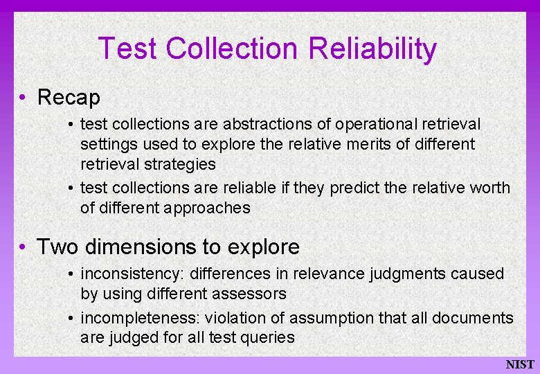 Test Collection Reliability • Recap • test collections are abstractions of operational retrieval settings