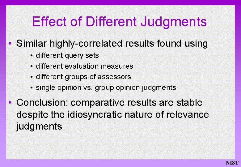 Effect of Different Judgments • Similar highly-correlated results found using • • different query