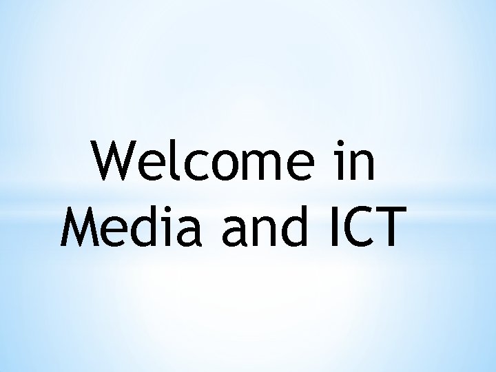 Welcome in Media and ICT 