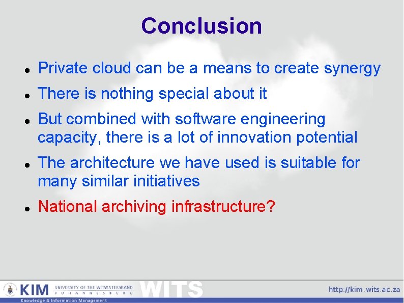 Conclusion Private cloud can be a means to create synergy There is nothing special