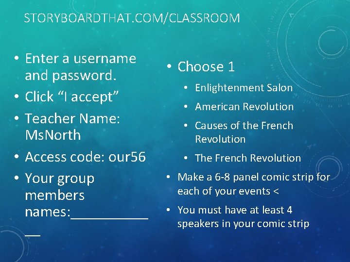 STORYBOARDTHAT. COM/CLASSROOM • Enter a username and password. • Click “I accept” • Teacher