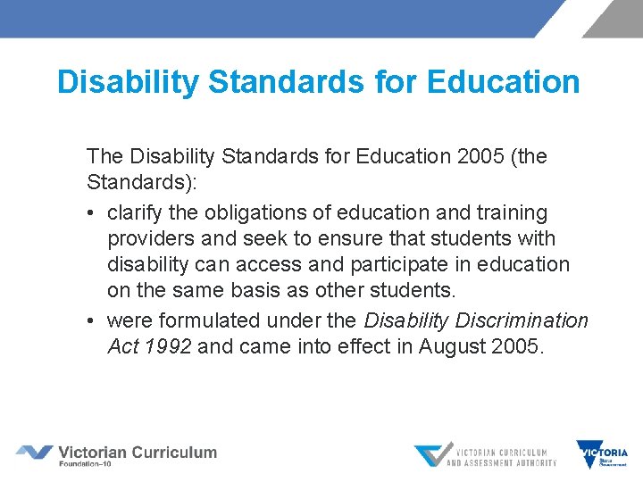 Disability Standards for Education The Disability Standards for Education 2005 (the Standards): • clarify