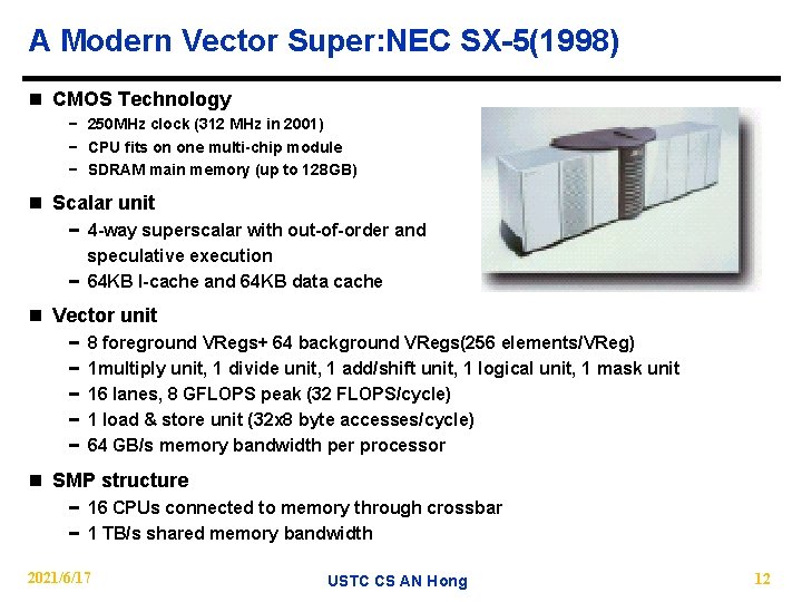 A Modern Vector Super: NEC SX-5(1998) n CMOS Technology − 250 MHz clock (312