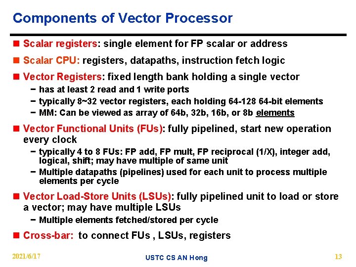 Components of Vector Processor n Scalar registers: single element for FP scalar or address