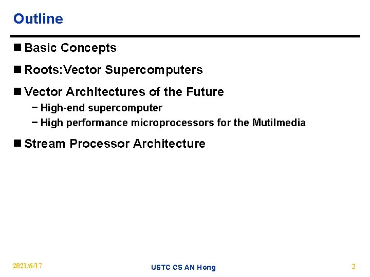 Outline n Basic Concepts n Roots: Vector Supercomputers n Vector Architectures of the Future