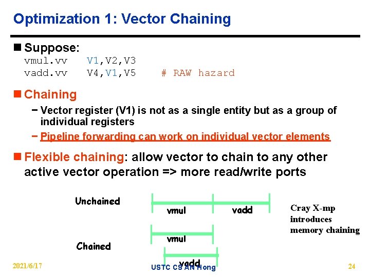 Optimization 1: Vector Chaining n Suppose: vmul. vv vadd. vv V 1, V 2,