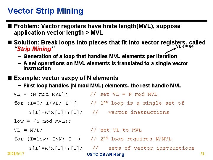 Vector Strip Mining n Problem: Vector registers have finite length(MVL), suppose application vector length