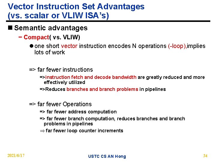 Vector Instruction Set Advantages (vs. scalar or VLIW ISA’s) n Semantic advantages − Compact(