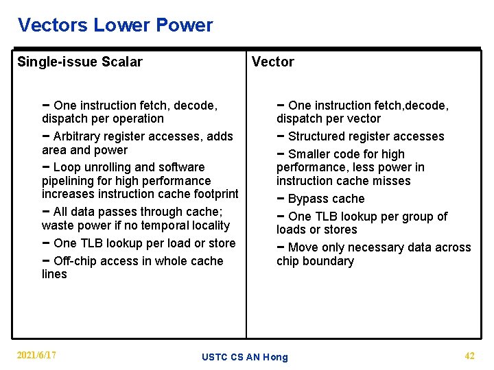 Vectors Lower Power Single-issue Scalar Vector − One instruction fetch, decode, dispatch per operation