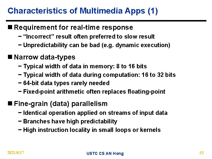 Characteristics of Multimedia Apps (1) n Requirement for real-time response − “Incorrect” result often