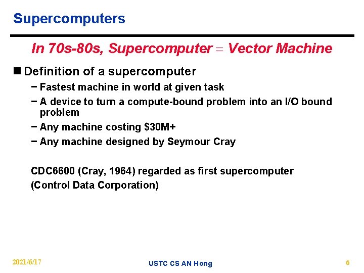 Supercomputers In 70 s-80 s, Supercomputer = Vector Machine n Definition of a supercomputer