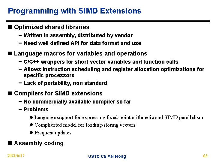 Programming with SIMD Extensions n Optimized shared libraries − Written in assembly, distributed by