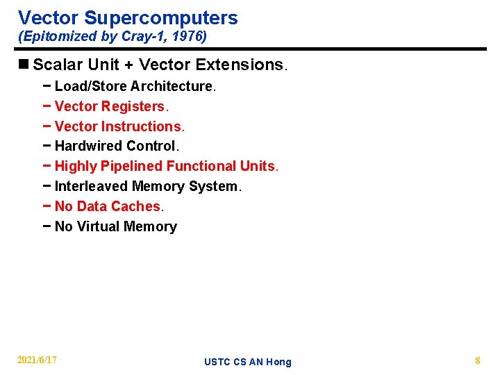 Vector Supercomputers (Epitomized by Cray-1, 1976) n Scalar Unit + Vector Extensions. − Load/Store