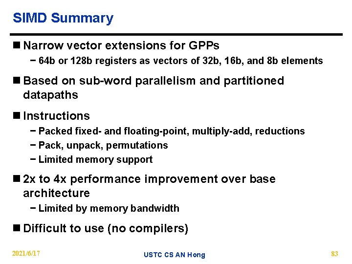 SIMD Summary n Narrow vector extensions for GPPs − 64 b or 128 b