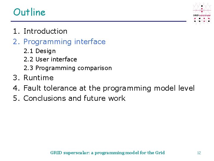 Outline 1. Introduction 2. Programming interface 2. 1 Design 2. 2 User interface 2.