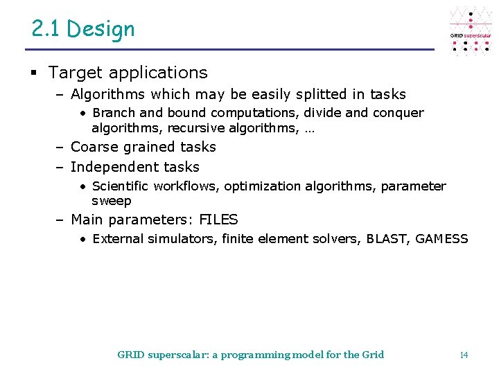 2. 1 Design § Target applications – Algorithms which may be easily splitted in