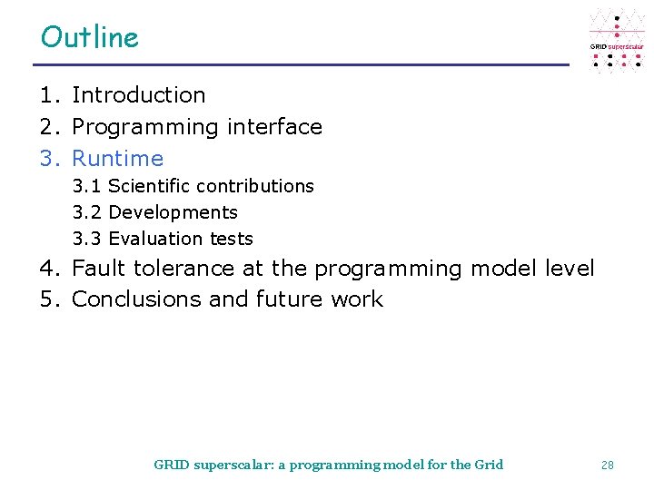 Outline 1. Introduction 2. Programming interface 3. Runtime 3. 1 Scientific contributions 3. 2