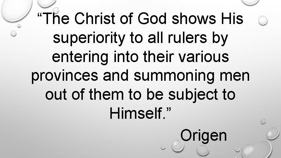 “The Christ of God shows His superiority to all rulers by entering into their