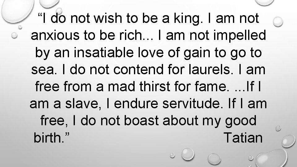 “I do not wish to be a king. I am not anxious to be