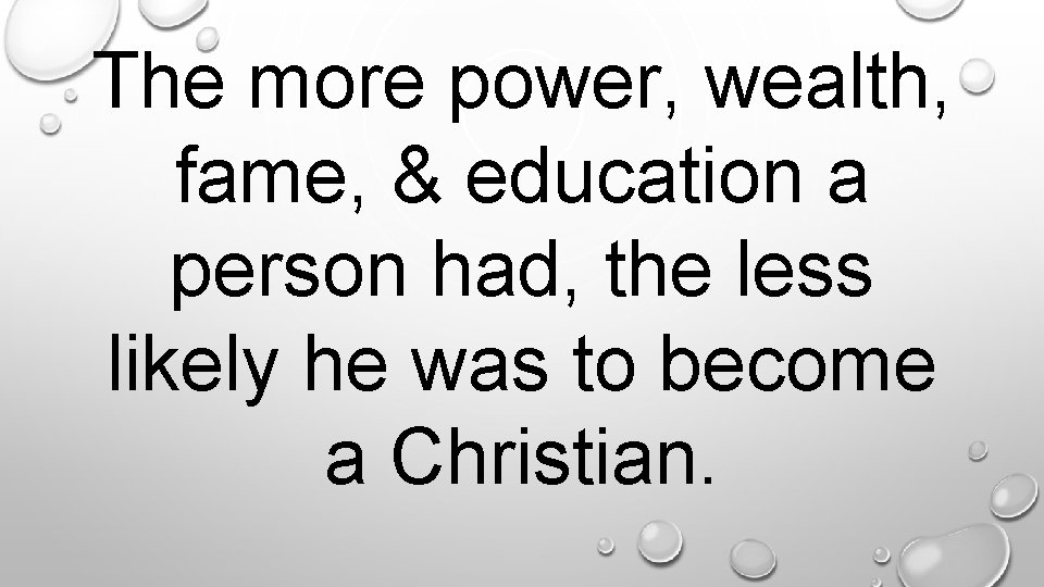 The more power, wealth, fame, & education a person had, the less likely he