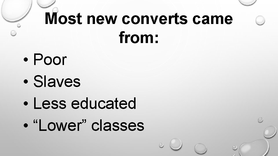 Most new converts came from: • Poor • Slaves • Less educated • “Lower”