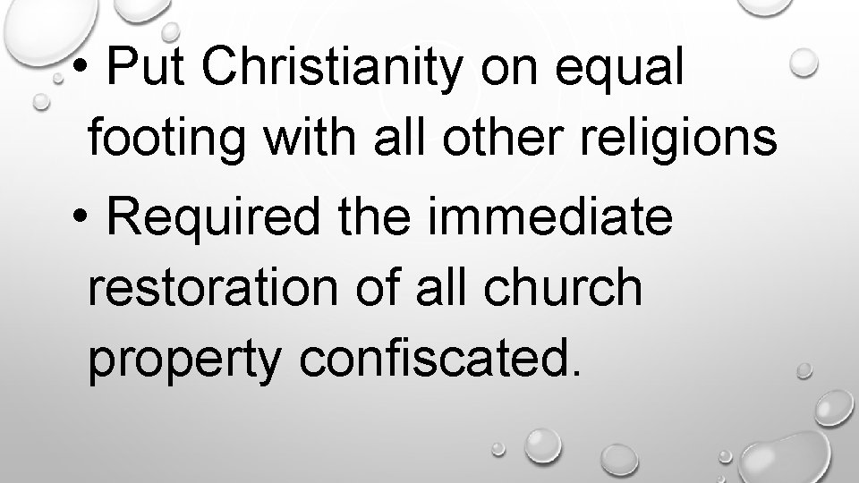  • Put Christianity on equal footing with all other religions • Required the