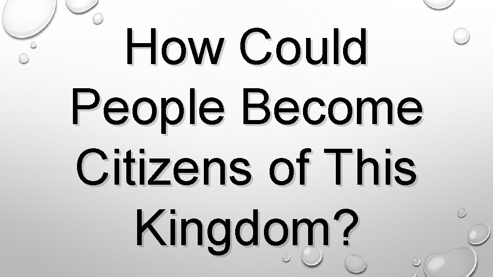 How Could People Become Citizens of This Kingdom? . 
