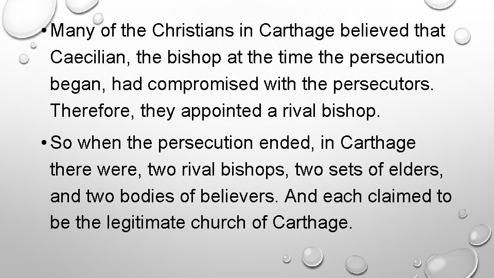  • Many of the Christians in Carthage believed that Caecilian, the bishop at