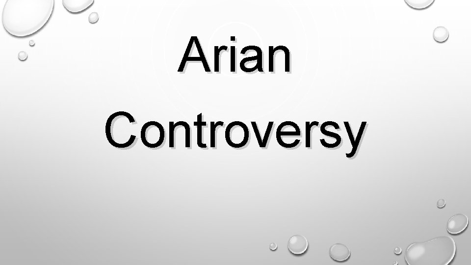 . Arian Controversy 