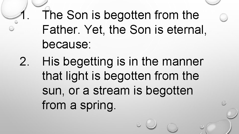 1. The Son is begotten from the Father. Yet, the Son is eternal, because: