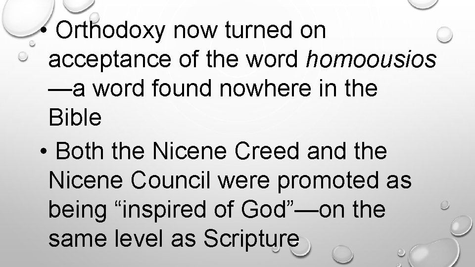  • Orthodoxy now turned on acceptance of the word homoousios —a word found