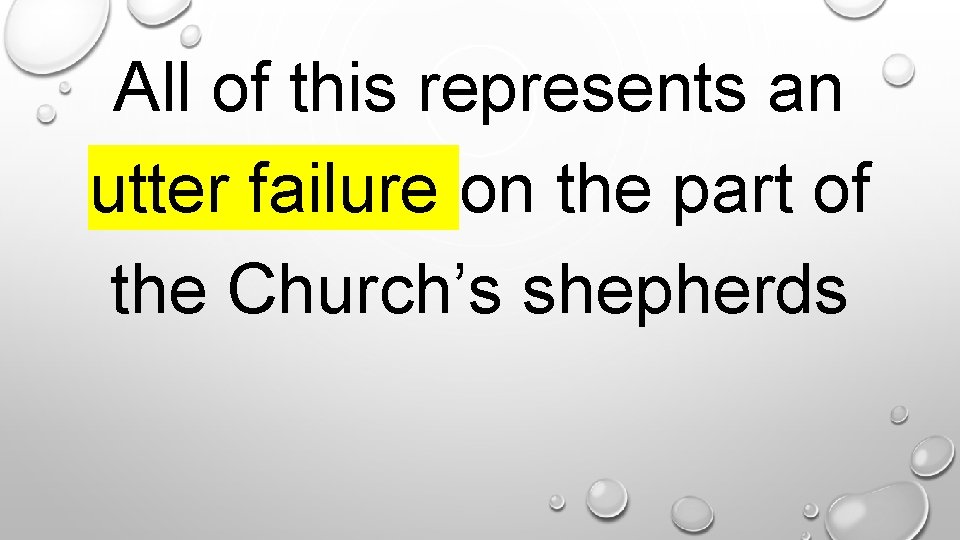 All of this represents an utter failure on the part of the Church’s shepherds.