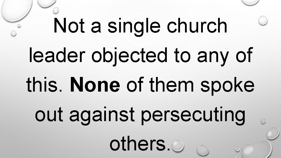 Not a single church leader objected to any of this. None of them spoke