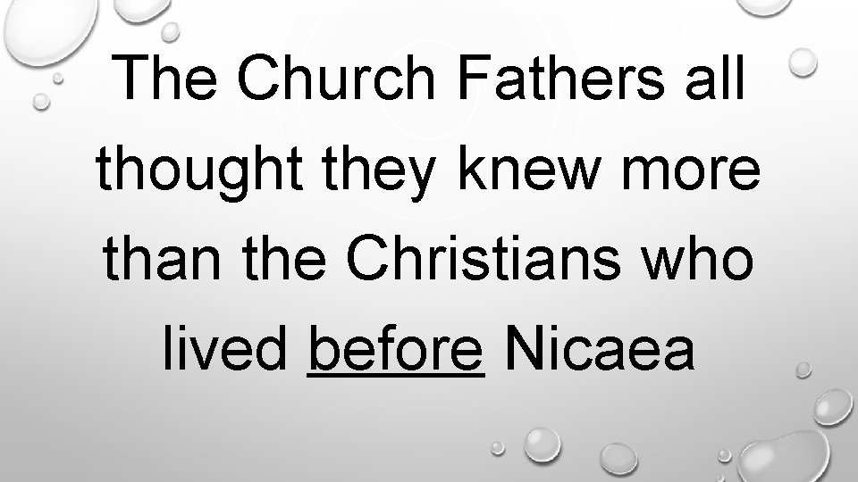 The Church Fathers all thought they knew more than the Christians who lived before