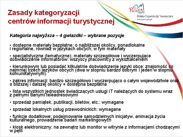 Zasady kategoryzacji centrów informacji turystycznej Kategoria najwyższa – 4 gwiazdki – wybrane pozycje •