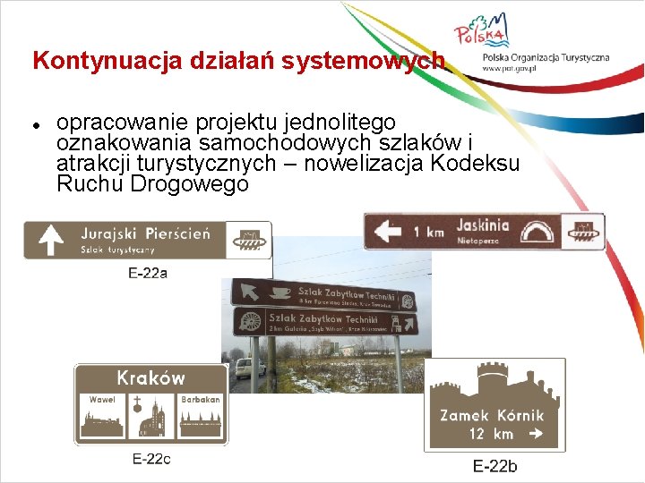 Kontynuacja działań systemowych opracowanie projektu jednolitego oznakowania samochodowych szlaków i atrakcji turystycznych – nowelizacja