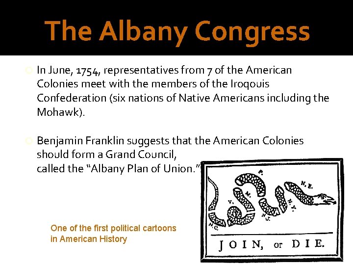 The Albany Congress In June, 1754, representatives from 7 of the American Colonies meet