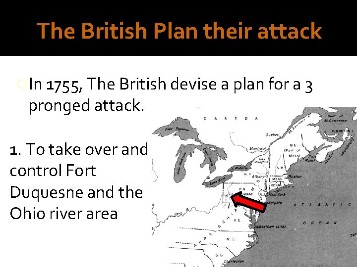 to take over and control Fort ______ and Ohio river area The British Plan
