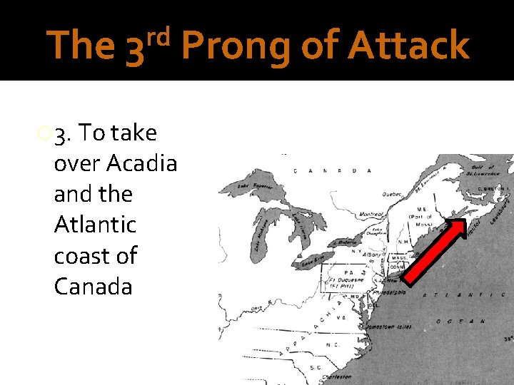 The rd 3 3. To take over Acadia and the Atlantic coast of Canada
