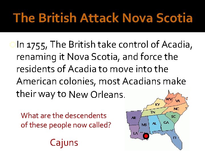 The British Attack Nova Scotia In 1755, The British take control of Acadia, renaming