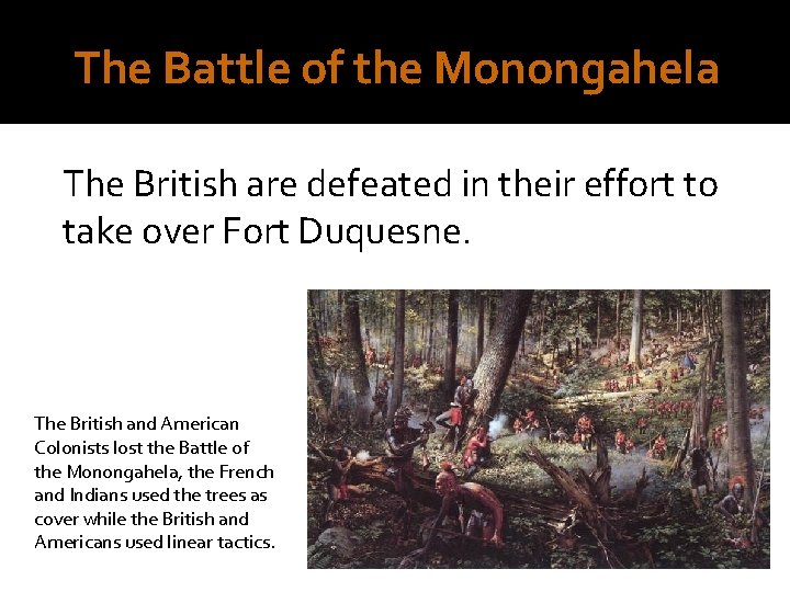 The Battle of the Monongahela The British are defeated in their effort to take