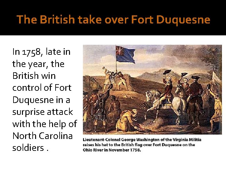 The British take over Fort Duquesne In 1758, late in the year, the British