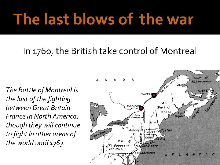 The last blows of the war In 1760, the British take control of Montreal